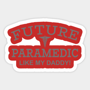 Future Paramedic Like My Daddy Sticker